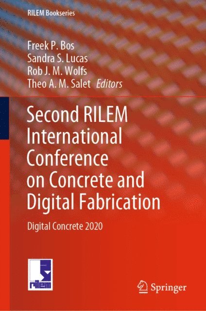 Theo A.M. Salet, Rob J.M. Wolfs, Sandra S. Lucas, Freek P. Bos - Second RILEM International Conference on Concrete and Digital Fabrication, E-bok