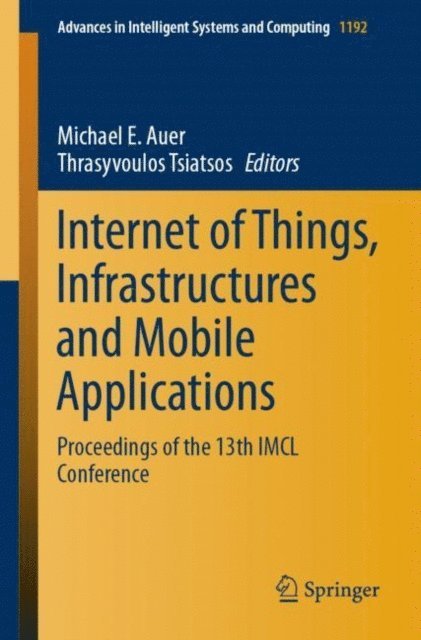 Thrasyvoulos Tsiatsos, Michael E. Auer - Internet of Things, Infrastructures and Mobile Applications, E-bok