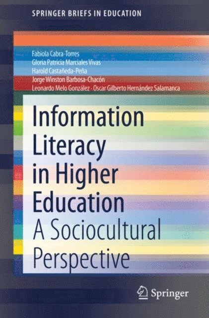 Oscar Gilberto Hernandez Salamanca, Leonardo Melo Gonzalez, Jorge Winston Barbosa-Chacon, Harold Castaneda-Pena, Gloria Patricia Marciales Vivas, Fabiola Cabra-Torres - Information Literacy in Higher Education, E-bok