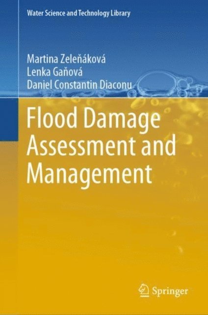 Daniel Constantin Diaconu, Lenka Ganova, Martina Zelenakova - Flood Damage Assessment and Management, E-bok