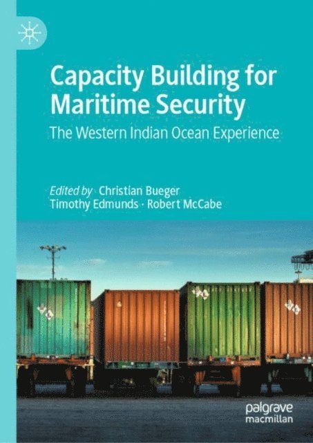 Robert McCabe, Timothy Edmunds, Christian Bueger - Capacity Building for Maritime Security, E-bok
