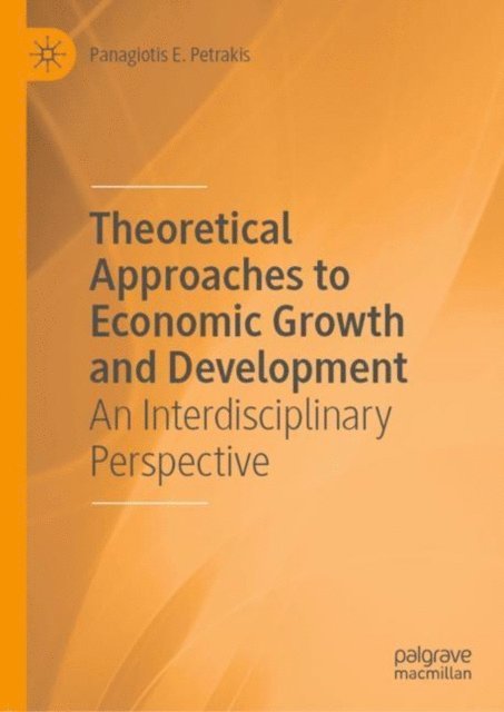 Panagiotis E. Petrakis - Theoretical Approaches to Economic Growth and Development, E-bok