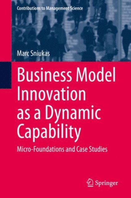Marc Sniukas - Business Model Innovation as a Dynamic Capability, E-bok. Tillgänglighet: Lägg i varukorg