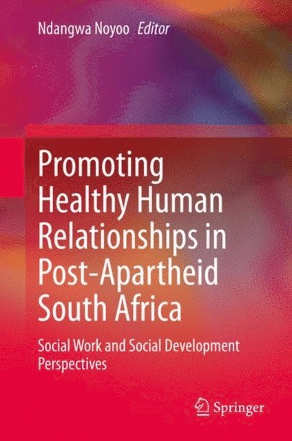 Ndangwa Noyoo - Promoting Healthy Human Relationships in Post-Apartheid South Africa, E-bok