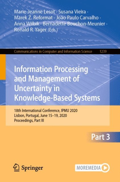 Ronald R. Yager, Bernadette Bouchon-Meunier, Anna Wilbik, Joao Paulo Carvalho, Marek Z. Reformat, Susana Vieira, Marie-Jeanne Lesot - Information Processing and Management of Uncertainty in Knowledge-Based Systems, E-bok