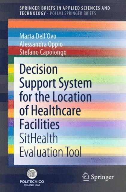 Stefano Capolongo, Alessandra Oppio, Marta Dell'Ovo - Decision Support System for the Location of Healthcare Facilities, E-bok