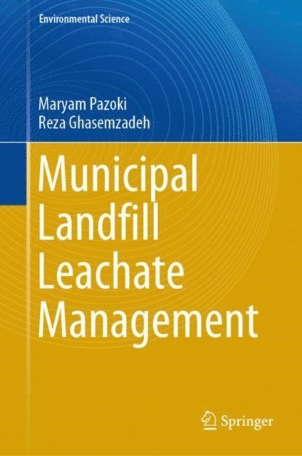 Reza Ghasemzadeh, Maryam Pazoki - Municipal Landfill Leachate Management, E-bok