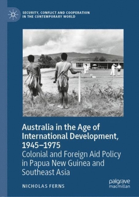 Nicholas Ferns - Australia in the Age of International Development, 1945-1975, E-bok