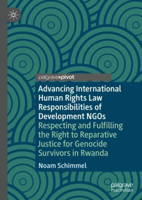 Noam Schimmel - Advancing International Human Rights Law Responsibilities of Development NGOs, E-bok