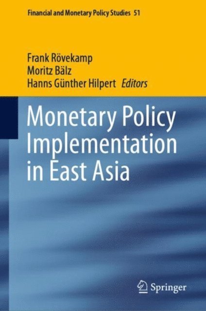 Hanns Gunther Hilpert, Moritz Balz, Frank Rovekamp - Monetary Policy Implementation in East Asia, E-bok