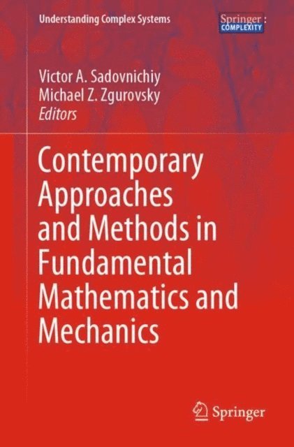 Michael Z. Zgurovsky, Victor A. Sadovnichiy - Contemporary Approaches and Methods in Fundamental Mathematics and Mechanics, E-bok