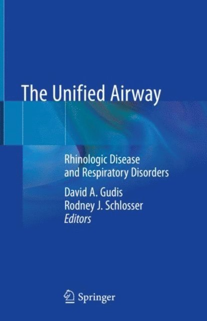 Rodney J. Schlosser, David A. Gudis - Unified Airway, E-bok