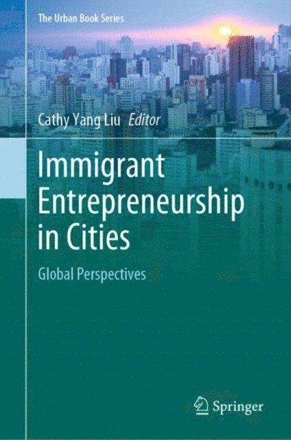 Cathy Yang Liu - Immigrant Entrepreneurship in Cities, E-bok