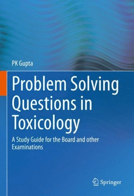P K Gupta - Problem Solving Questions in Toxicology:, E-bok