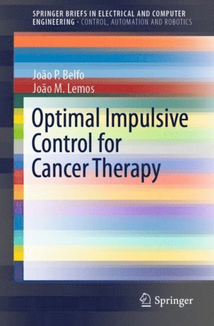 Joao M. Lemos, Joao P. Belfo - Optimal Impulsive Control for Cancer Therapy, E-bok