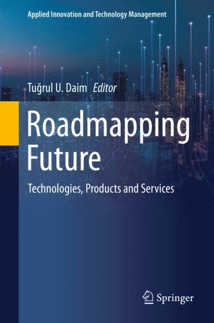 Tugrul U. Daim - Roadmapping Future, E-bok