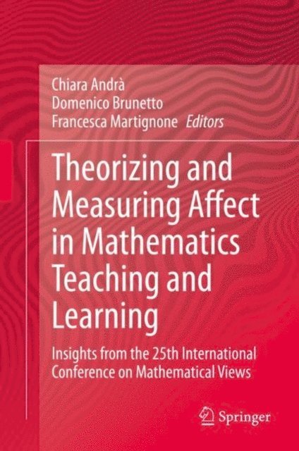 Francesca Martignone, Domenico Brunetto, Chiara Andra - Theorizing and Measuring Affect in Mathematics Teaching and Learning, E-bok