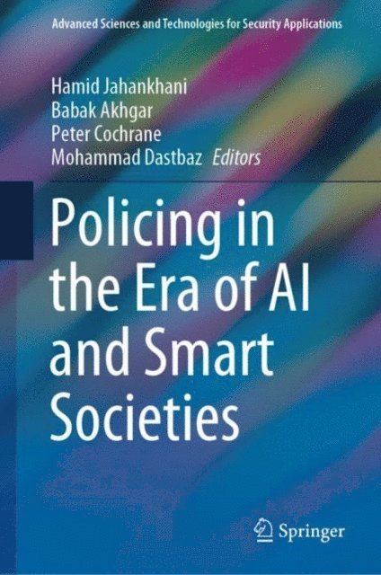 Mohammad Dastbaz, Peter Cochrane, Babak Akhgar, Hamid Jahankhani - Policing in the Era of AI and Smart Societies, E-bok