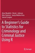 A Beginners Guide to Statistics for Criminology and Criminal Justice Using R