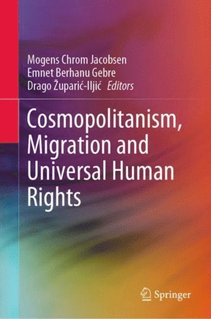 Drago Zuparic-Iljic, Emnet Berhanu Gebre, Mogens Chrom Jacobsen - Cosmopolitanism, Migration and Universal Human Rights, E-bok