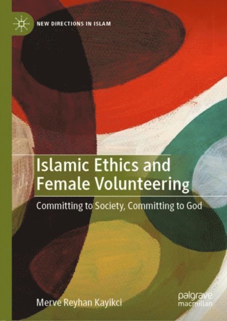 Merve Reyhan Kayikci - Islamic Ethics and Female Volunteering, E-bok