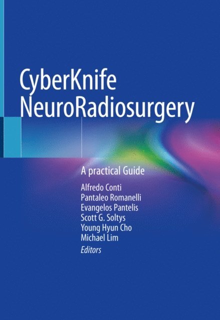 Michael Lim, Young Hyun Cho, Scott G. Soltys, Evangelos Pantelis, Pantaleo Romanelli, Alfredo Conti - CyberKnife NeuroRadiosurgery, E-bok