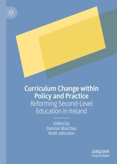 Keith Johnston, Damian Murchan - Curriculum Change within Policy and Practice, E-bok