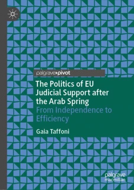 Gaia Taffoni - Politics of EU Judicial Support after the Arab Spring, E-bok