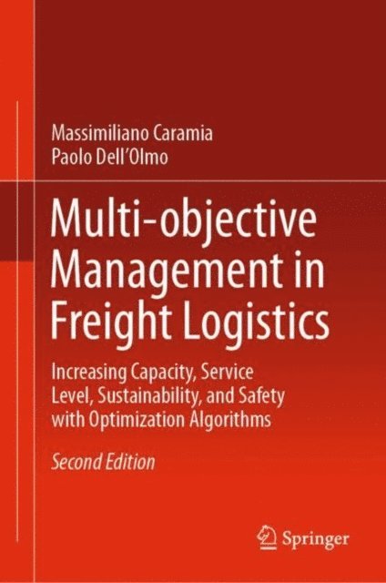 Paolo Dell'Olmo, Massimiliano Caramia - Multi-objective Management in Freight Logistics, E-bok