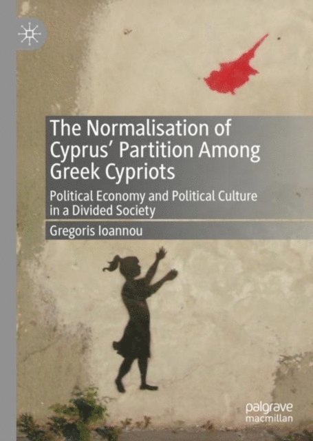 Gregoris Ioannou - Normalisation of Cyprus' Partition Among Greek Cypriots, E-bok