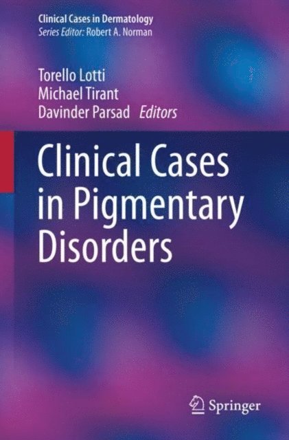 Davinder Parsad, Michael Tirant, Torello Lotti - Clinical Cases in Pigmentary Disorders, E-bok