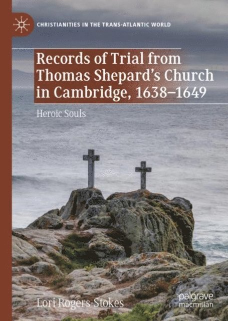 Lori Rogers-Stokes - Records of Trial from Thomas Shepard's Church in Cambridge, 1638-1649, E-bok