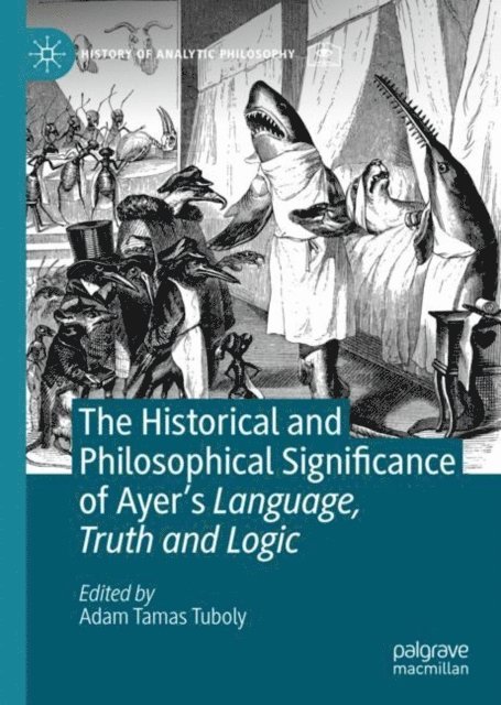 Adam Tamas Tuboly - Historical and Philosophical Significance of Ayer's Language, Truth and Logic, E-bok