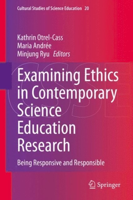 Minjung Ryu, Maria Andree, Kathrin Otrel-Cass - Examining Ethics in Contemporary Science Education Research, E-bok
