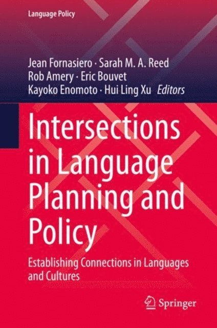 Hui Ling Xu, Kayoko Enomoto, Eric Bouvet, Rob Amery, Sarah M. A. Reed, Jean Fornasiero - Intersections in Language Planning and Policy, E-bok