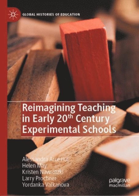 Yordanka Valkanova, Larry Prochner, Kristen Nawrotzki, Helen May, Alessandra Arce Hai - Reimagining Teaching in Early 20th Century Experimental Schools, E-bok