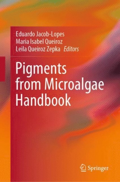 Leila Queiroz Zepka, Maria Isabel Queiroz, Eduardo Jacob-Lopes - Pigments from Microalgae Handbook, E-bok