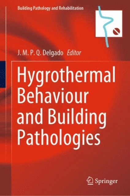 J.M.P.Q. Delgado - Hygrothermal Behaviour and Building Pathologies, E-bok