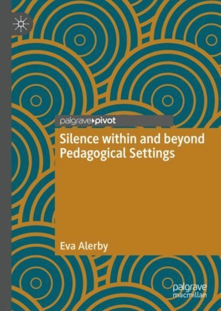 Eva Alerby - Silence within and beyond Pedagogical Settings, E-bok