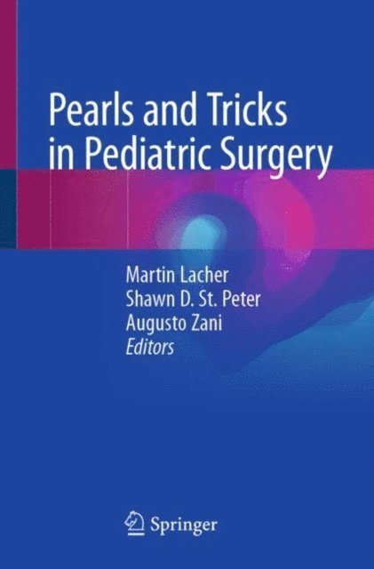 Augusto Zani, Shawn D. St. Peter, Martin Lacher - Pearls and Tricks in Pediatric Surgery, E-bok