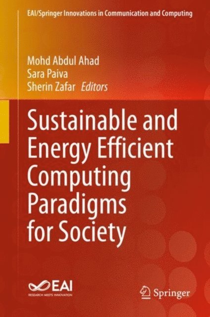Sherin Zafar, Sara Paiva, Mohd Abdul Ahad - Sustainable and Energy Efficient Computing Paradigms for Society, E-bok