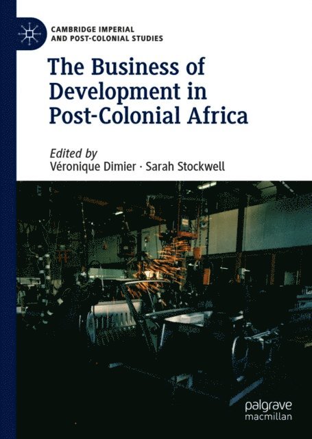 Sarah Stockwell, Veronique Dimier - Business of Development in Post-Colonial Africa, E-bok