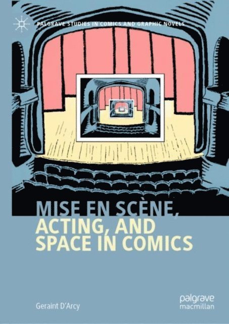 Geraint D'Arcy - Mise en scene, Acting, and Space in Comics, E-bok