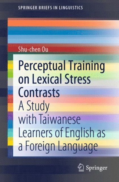 Shu-chen Ou - Perceptual Training on Lexical Stress Contrasts, E-bok