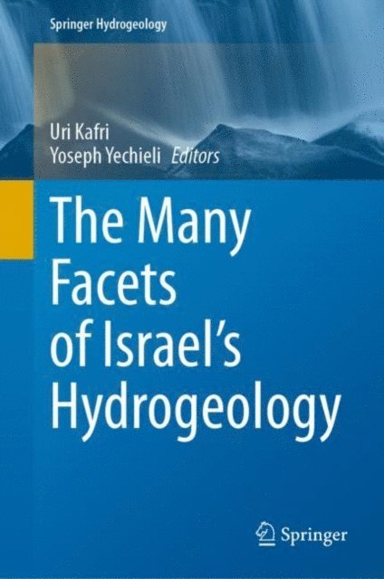 Yoseph Yechieli, Uri Kafri - Many Facets of Israel's Hydrogeology, E-bok