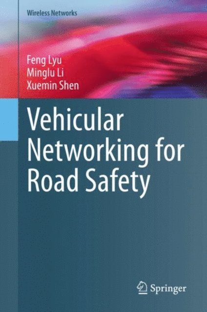 Xuemin Shen, Minglu Li, Feng Lyu - Vehicular Networking for Road Safety, E-bok