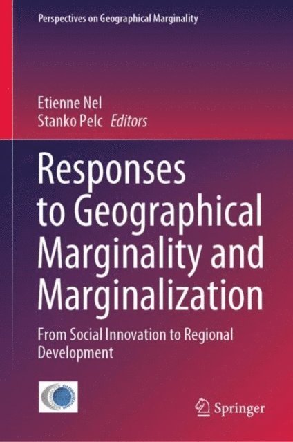 Stanko Pelc, Etienne Nel - Responses to Geographical Marginality and Marginalization, E-bok