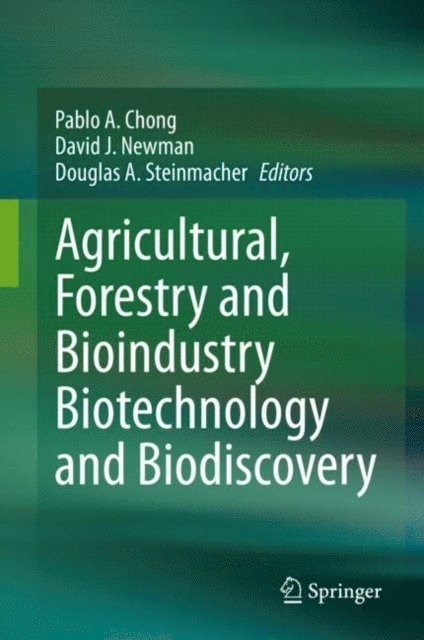 Douglas A. Steinmacher, David J. Newman, Pablo A. Chong - Agricultural, Forestry and Bioindustry Biotechnology and Biodiscovery, E-bok