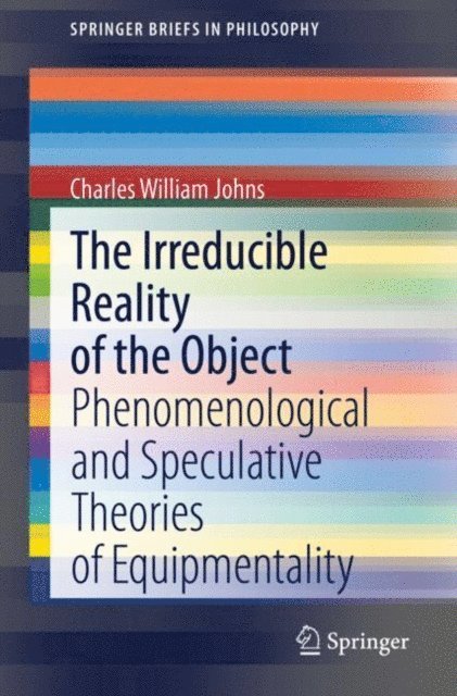 Charles William Johns - Irreducible Reality of the Object, E-bok