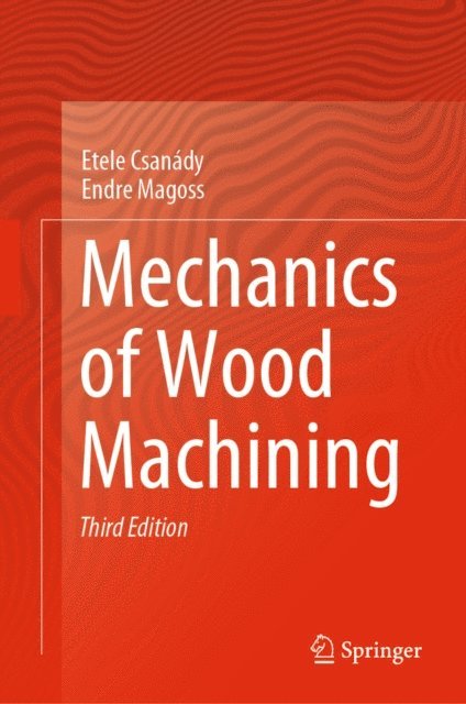 Endre Magoss, Etele Csanady - Mechanics of Wood Machining, E-bok